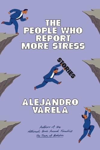 The People Who Report More Stress: Stories  by Alejandro Varela at Abbey's Bookshop, 