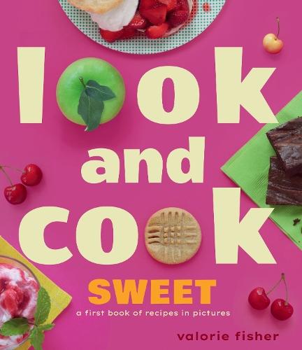 Look and Cook Sweet: A First Book of Recipes in Pictures  by Valorie Fisher at Abbey's Bookshop, 