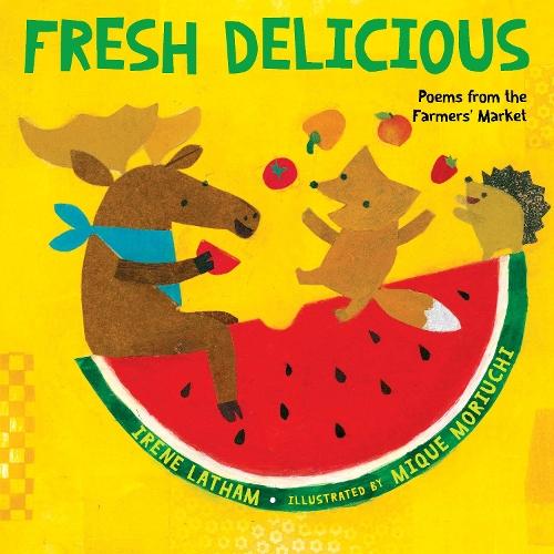 Fresh Delicious: Poems from the Farmers' Market  by Irene Latham at Abbey's Bookshop, 