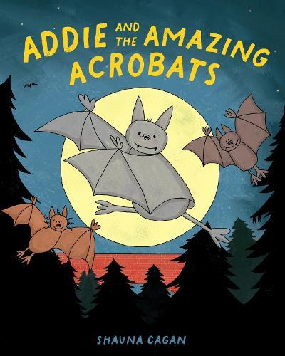 Addie and the Amazing Acrobats  by Shauna Cagan at Abbey's Bookshop, 