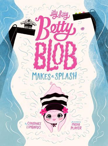 Itty Bitty Betty Blob Makes a Splash  by Constance Lombardo at Abbey's Bookshop, 