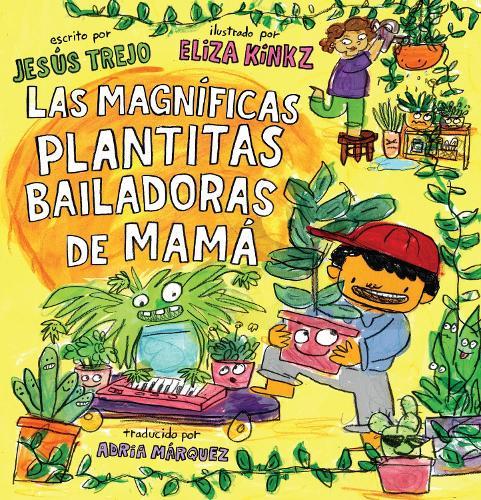 Las Magníficas Plantitas Bailadoras de Mamá (Mamá's Magnificent Dancing Plantitas)  by Jesús Trejo at Abbey's Bookshop, 