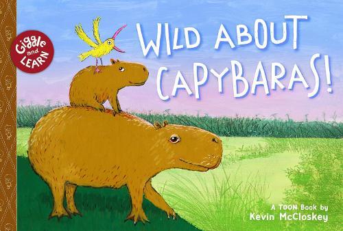 Wild about Capybaras: TOON Level 1  by Kevin McCloskey at Abbey's Bookshop, 