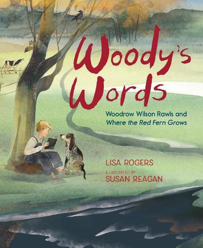 Woody's Words: Woodrow Wilson Rawls and Where the Red Fern Grows  by Lisa Rogers at Abbey's Bookshop, 