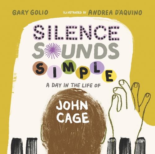 Silence Sounds Simple: A Day in the Life of John Cage  by Gary Golio at Abbey's Bookshop, 