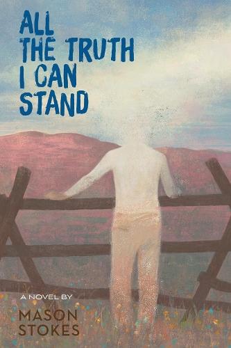 All The Truth I Can Stand  by Mason Stokes at Abbey's Bookshop, 