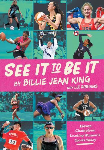 See It To Be It: Eleven Champions Leading Women's Sports Today  by Billie Jean King at Abbey's Bookshop, 