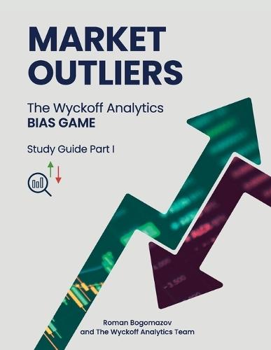 Market Outliers: The Wyckoff Analytics Bias Game  by Roman Bogomazov at Abbey's Bookshop, 