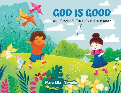 God is Good: Give thanks to the Lord for He is Good  by Maru Etta-Nkwelle at Abbey's Bookshop, 