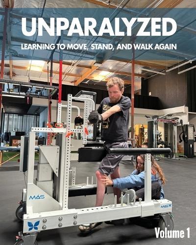Unparalyzed: Learning to Move Stand and Walk Again Volume 1  by Dr Jeffrey Thomas Lefkovitz at Abbey's Bookshop, 