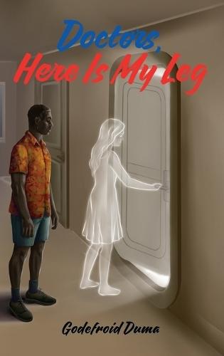 Doctors, Here Is My Leg  by Godefroid M Duma at Abbey's Bookshop, 