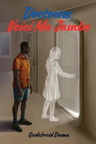 Docteurs, voici ma jambe  by Godefroid M Duma at Abbey's Bookshop, 