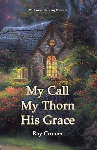 My Call My Thorn His Grace  by Ray Cromer at Abbey's Bookshop, 