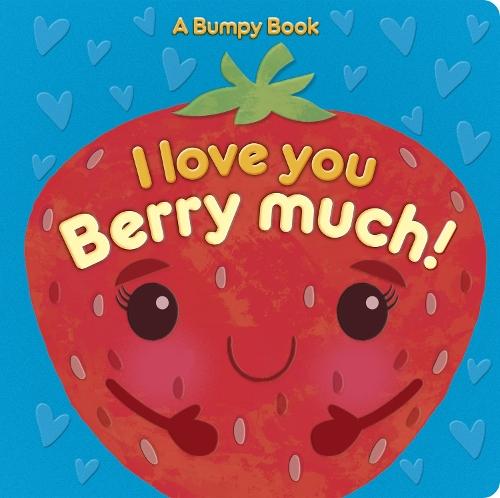 I Love You Berry Much!: A Bumpy Book for tactile learning  by Rosamund Lloyd at Abbey's Bookshop, 
