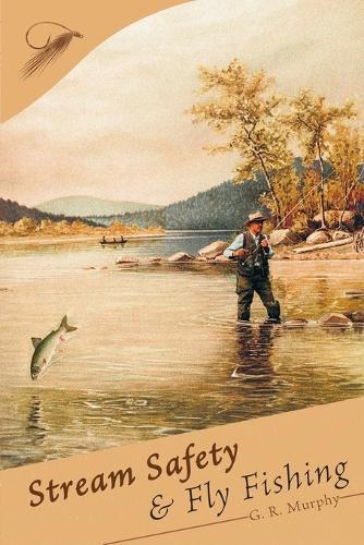 Stream Safety and Fly Fishing  by G R Murphy at Abbey's Bookshop, 