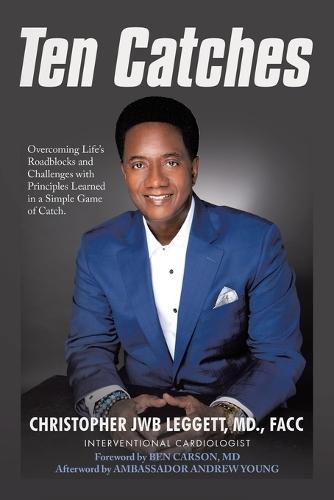 Ten Catches: Overcoming Life's Roadblocks and Challenges with Principles Learned in a Simple Game of Catch.  by Christopher Jwb Leggett Facc, MD at Abbey's Bookshop, 