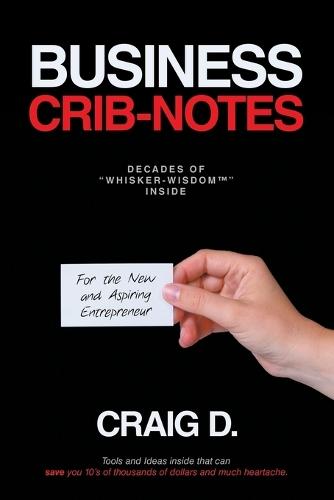 Business Crib-Notes: For the New and Aspiring Entrepreneur  by Craig D at Abbey's Bookshop, 