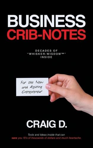 Business Crib-Notes: For the New and Aspiring Entrepreneur  by Craig D at Abbey's Bookshop, 