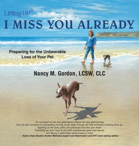 I Miss You Already: Preparing for the Unbearable Loss of Your Pet  by Nancy M Gordon Lcsw CLC at Abbey's Bookshop, 