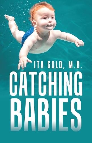 Catching Babies  by Ita Gold, M D at Abbey's Bookshop, 