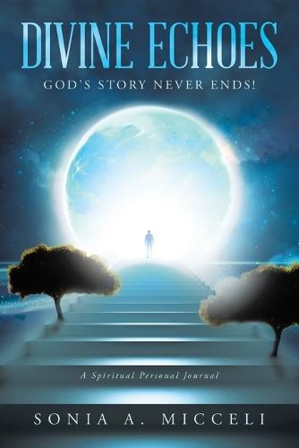 Divine Echoes: God's Story Never Ends!  by Sonia A Micceli at Abbey's Bookshop, 