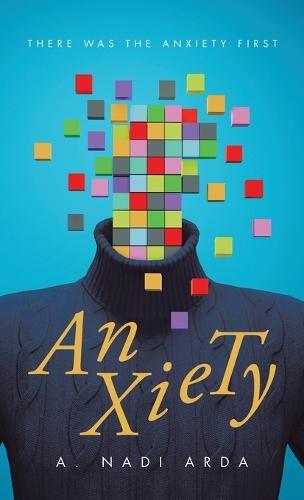 Anxiety: There was the Anxiety First  by A Nadi Arda at Abbey's Bookshop, 