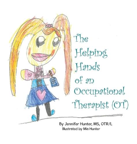 The Helping Hands of an Occupational Therapist (OT)  by MS Jennifer Hunter Otr/L at Abbey's Bookshop, 