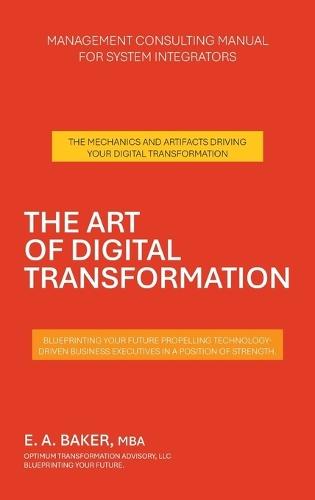The Art of Digital Transformation: Management Consulting Manual for System Integrators  by E A Baker Mba at Abbey's Bookshop, 