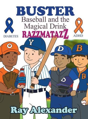 Buster: Baseball and the Magical Drink RAZZMATAZZ  by Ray Alexander at Abbey's Bookshop, 