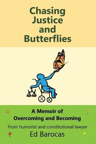 Chasing Justice and Butterflies: A Memoir of Overcoming and Becoming  by Ed Barocas at Abbey's Bookshop, 