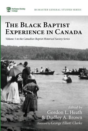 The Black Baptist Experience in Canada  by Gordon L Heath at Abbey's Bookshop, 