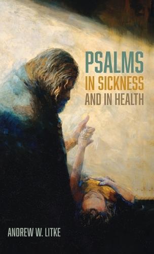 Psalms in Sickness and in Health  by Andrew W Litke at Abbey's Bookshop, 