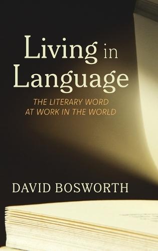 Living in Language: The Literary Word at Work in the World  by David Bosworth at Abbey's Bookshop, 