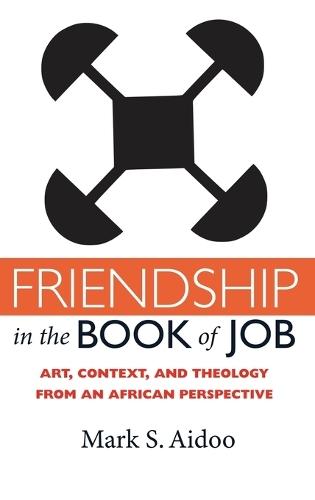 Friendship in the Book of Job: Art, Context, and Theology from an African Perspective  by Mark S Aidoo at Abbey's Bookshop, 