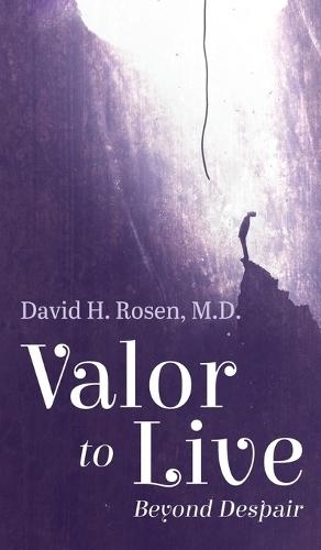 Valor to Live: Beyond Despair  by David H Rosen at Abbey's Bookshop, 