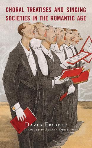 Choral Treatises and Singing Societies in the Romantic Age  by David Friddle at Abbey's Bookshop, 