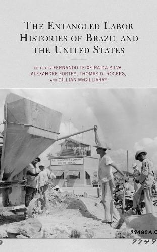 The Entangled Labor Histories of Brazil and the United States  by Fernando Teixeira da Silva at Abbey's Bookshop, 