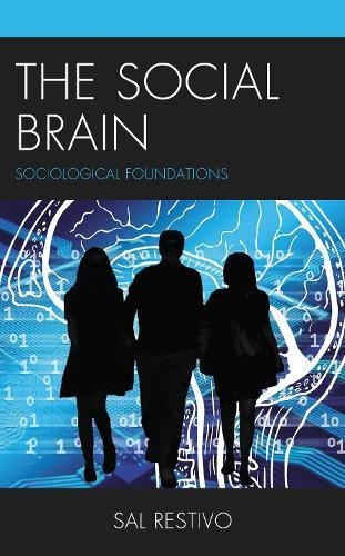 The Social Brain: Sociological Foundations  by Sal Restivo at Abbey's Bookshop, 