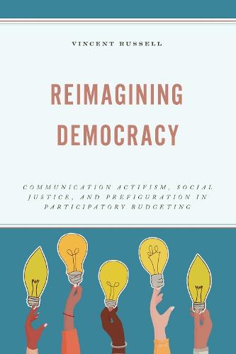 Reimagining Democracy: Communication Activism, Social Justice, and Prefiguration in Participatory Budgeting  by Vincent Russell at Abbey's Bookshop, 