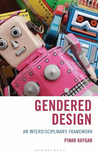 Gendered Design: An Interdisciplinary Framework  by Pinar Kaygan at Abbey's Bookshop, 