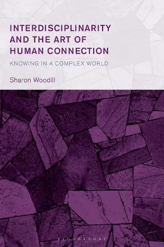 Interdisciplinarity and the Art of Human Connection: Knowing in a Complex World  by Sharon Woodill at Abbey's Bookshop, 