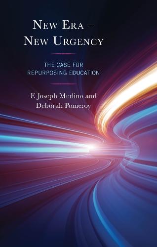 New Era – New Urgency: The Case for Repurposing Education  by F. Joseph Merlino at Abbey's Bookshop, 