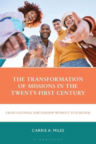 The Transformation of Missions in the Twenty-First Century: Cross-Cultural Partnership without Syncretism  by Carrie A. Miles at Abbey's Bookshop, 