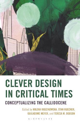 Clever Design in Critical Times: Conceptualizing the Callidocene  by Milena Radzikowska at Abbey's Bookshop, 