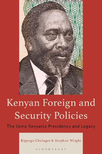 Kenyan Foreign and Security Policies: The Jomo Kenyatta Presidency and Legacy