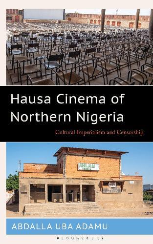 Hausa Cinema of Northern Nigeria: Cultural Imperialism and Censorship  by Abdalla Uba Adamu (Bayero University) at Abbey's Bookshop, 