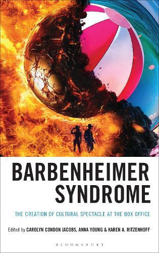 Barbenheimer Syndrome: The Creation of Cultural Spectacle at the Box Office