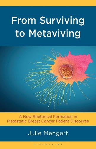 From Surviving to Metaviving: A New Rhetorical Formation in Metastatic Breast Cancer Patient Discourse  by Julie Mengert at Abbey's Bookshop, 