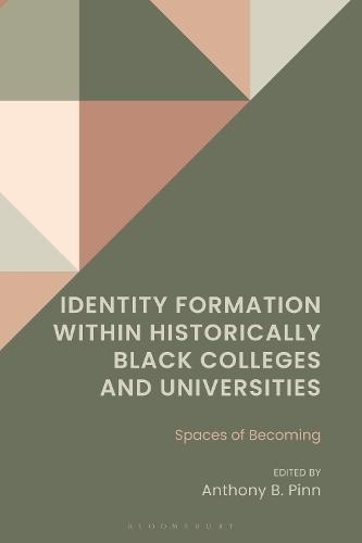 Identity Formation within Historically Black Colleges and Universities: Spaces of Becoming  by Anthony B. Pinn (Rice University, USA) at Abbey's Bookshop, 