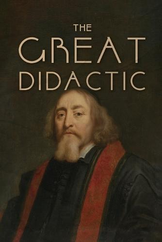 The Great Didactic: A 17th-Century Vision for Universal Learning and Moral Education  by John Amos Comenius at Abbey's Bookshop, 